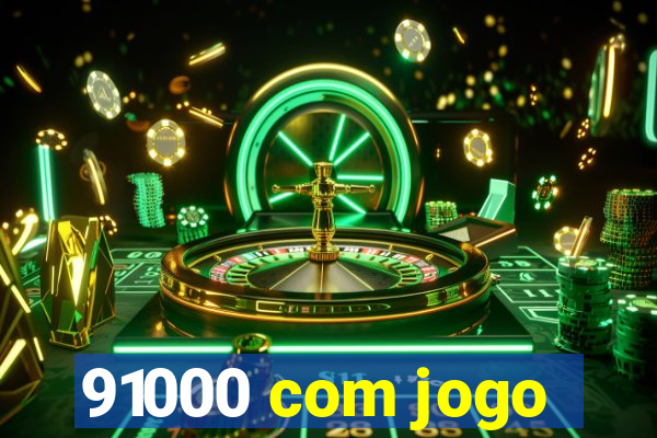 91000 com jogo